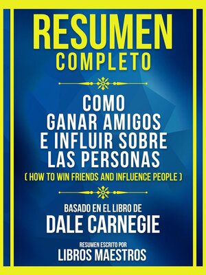 cover image of Resumen Completo--Como Ganar Amigos E Influir Sobre Las Personas (How to Win Friends and Influence People)--Basado En El Libro De Dale Carnegie